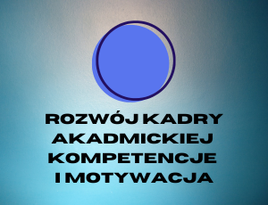 III. Rozwój kadry akademickiej. Profesjonalizacja i rozwój kompetencji. Bariery rozwoju i systemy motywacyjne.